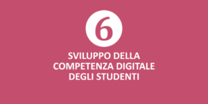 6. Sviluppo della competenza digitale degli studenti